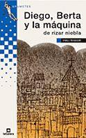 DIEGO,BERTA Y LA MAQUINA DE RIZAR NIEBLA | 9788424686550 | TEIXIDOR,EMILI | Llibreria Geli - Llibreria Online de Girona - Comprar llibres en català i castellà