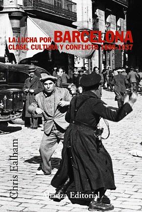 LA LUCHA POR BARCELONA.CLASE,CULTURA Y CONFLICTO 1898-1937 | 9788420647272 | EALHAM,CHRIS | Llibreria Geli - Llibreria Online de Girona - Comprar llibres en català i castellà