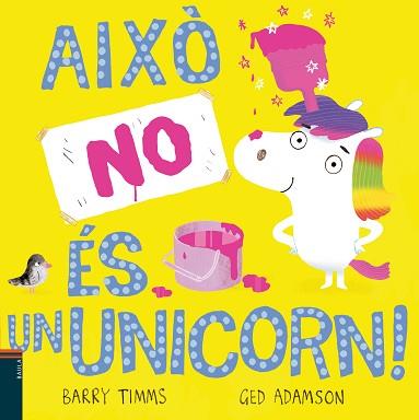 AIXÒ NO ÉS UN UNICORN! | 9788447949328 | TIMMS,BARRY | Llibreria Geli - Llibreria Online de Girona - Comprar llibres en català i castellà