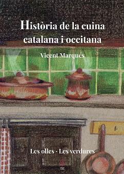 HISTÒRIA DE LA CUINA CATALANA I OCCITANA-2.LES OLLES.LES VERDURES | 9788494928178 | MARQUÉS,VICENT | Llibreria Geli - Llibreria Online de Girona - Comprar llibres en català i castellà