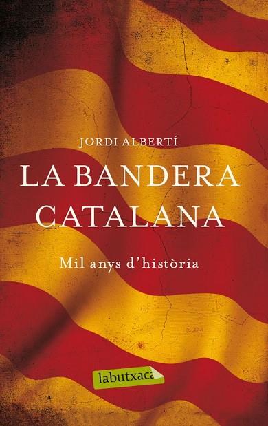 LA BANDERA CATALANA.MIL ANYS D'HISTÒRIA | 9788499307268 | ALBERTÍ,JORDI | Llibreria Geli - Llibreria Online de Girona - Comprar llibres en català i castellà