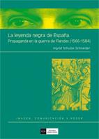 LA LEYENDA NEGRA DE ESPAÑA.PROPAGANDA EN LA GUERRA DE FLANDE | 9788474919288 | SCHULZE,INGRID | Llibreria Geli - Llibreria Online de Girona - Comprar llibres en català i castellà