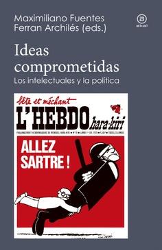 IDEAS COMPROMETIDAS.LOS INTELECTUALES Y LA POLÍTICA | 9788446045731 |   | Llibreria Geli - Llibreria Online de Girona - Comprar llibres en català i castellà