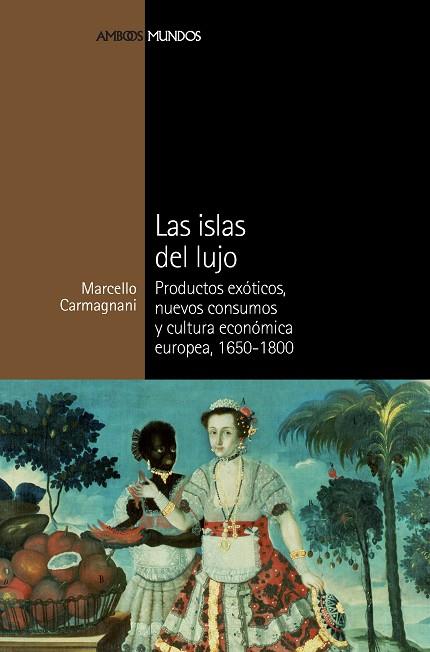 LAS ISLAS DEL LUJO.PRODUCTOS EXÓTICOS,NUEVOS CONSUMOS Y CULTURA ECONÓMICA EUROPEA(1650-1800) | 9788492820696 |   | Llibreria Geli - Llibreria Online de Girona - Comprar llibres en català i castellà