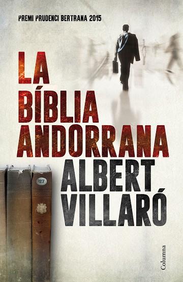 LA BÍBLIA ANDORRANA(PREMI PRUDENCI BERTRANA 2015) | 9788466420273 | VILLARÓ,ALBERT | Llibreria Geli - Llibreria Online de Girona - Comprar llibres en català i castellà