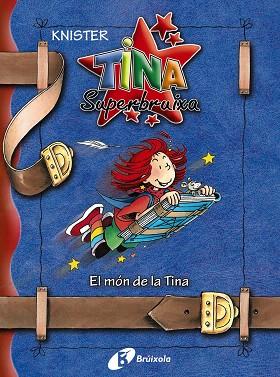 EL MON DE LA TINA(TINA SUPERBRUIXA) | 9788483049051 | KNISTER | Llibreria Geli - Llibreria Online de Girona - Comprar llibres en català i castellà