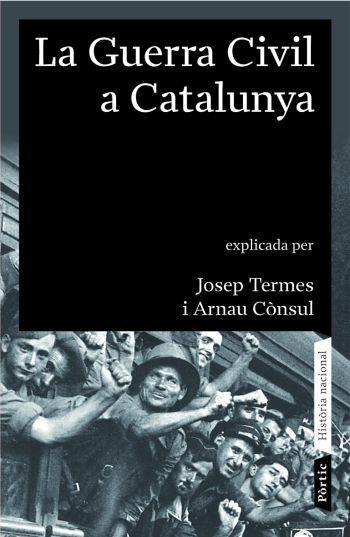 LA GUERRA CIVIL A CATALUNYA 1936-1939 | 9788498090413 | TERMES,JOSEP/CONSUL,ARNAU | Llibreria Geli - Llibreria Online de Girona - Comprar llibres en català i castellà