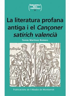 LA LITERATURA PROFANA ANTIGA I EL CANÇONER SATÍRICH VALENCIÀ | 9788498832341 | MARTÍNEZ ROMERO,TOMÀS | Llibreria Geli - Llibreria Online de Girona - Comprar llibres en català i castellà