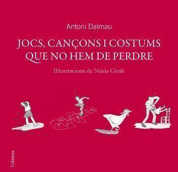 JOCS,CANÇONS I COSTUMS QUE NO HEM DE PERDRE | 9788466408738 | DALMAU,ANTONI | Llibreria Geli - Llibreria Online de Girona - Comprar llibres en català i castellà