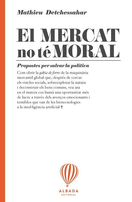 EL MERCAT NO TÉ MORAL | 9788487023316 | DETCHESSAHAR,MATHIEU | Llibreria Geli - Llibreria Online de Girona - Comprar llibres en català i castellà
