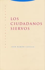 LOS CIUDADANOS SIERVOS | 9788481648034 | CAPELLA,JUAN RAMON | Llibreria Geli - Llibreria Online de Girona - Comprar llibres en català i castellà