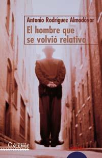 EL HOMBRE QUE SE VOLVIO RELATIVO | 9788484335962 | RODRIGUEZ ALMODOVAR,ANTONIO | Llibreria Geli - Llibreria Online de Girona - Comprar llibres en català i castellà