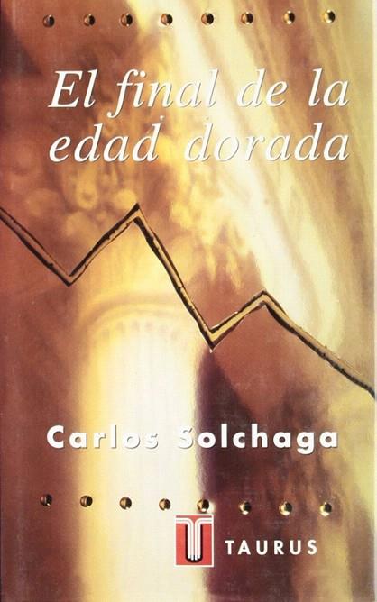 EL FINAL DE LA EDAD DORADA | 9788430600267 | SOLCHAGA,CARLOS | Llibreria Geli - Llibreria Online de Girona - Comprar llibres en català i castellà