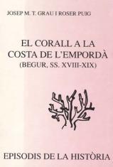 EL CORALL A LA COSTA DE L'EMPORDÀ(BEGUR SS.XVIII-XIX) | 9788423204717 | GRAU,JOSEP M.T./PUIG,ROSER | Llibreria Geli - Llibreria Online de Girona - Comprar llibres en català i castellà