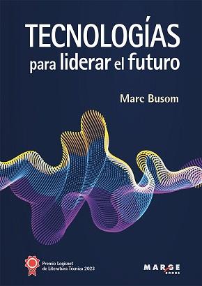 TECNOLOGÍAS PARA LIDERAR EL FUTURO | 9788419109583 | BUSOM RODRÍGUEZ,MARC | Llibreria Geli - Llibreria Online de Girona - Comprar llibres en català i castellà