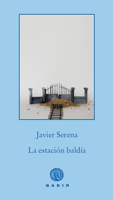 LA ESTACION BALDIA | 9788494066702 | SERENA,JAVIER | Llibreria Geli - Llibreria Online de Girona - Comprar llibres en català i castellà