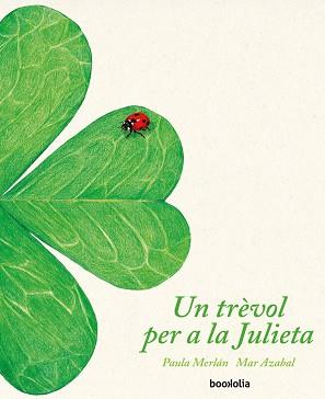 UN TRÈVOL PER A LA JULIETA | 9788418284007 | MERLÁN,PAULA | Llibreria Geli - Llibreria Online de Girona - Comprar llibres en català i castellà
