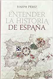 ENTENDER LA HISTORIA DE ESPAÑA | 9788499701035 | PEREZ,JOSEPH | Llibreria Geli - Llibreria Online de Girona - Comprar llibres en català i castellà