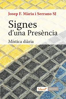 SIGNES D'UNA PRESÈNCIA.MÍSTICA DIÀRIA | 9788491362371 | MÀRIA SERRANO,JOSEP FRANCESC | Llibreria Geli - Llibreria Online de Girona - Comprar llibres en català i castellà