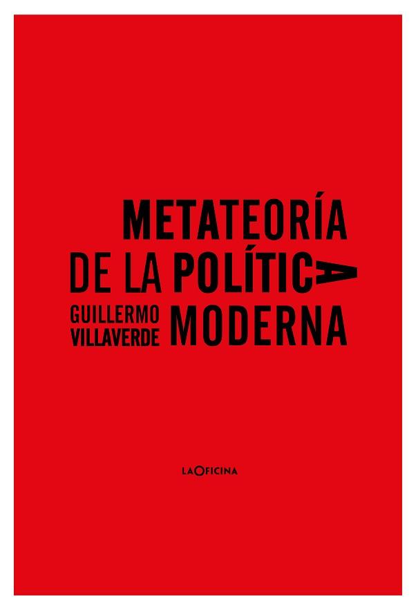 METATEORÍA DE LA POLÍTICA MODERNA | 9788412113686 | VILLAVERDE LÓPEZ,GUILLERMO | Llibreria Geli - Llibreria Online de Girona - Comprar llibres en català i castellà