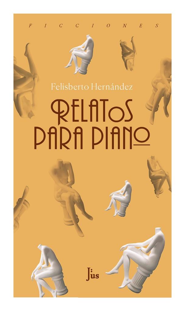 RELATOS PARA PIANO | 9786079409890 | HERNÁNDEZ,FELISBERTO | Llibreria Geli - Llibreria Online de Girona - Comprar llibres en català i castellà