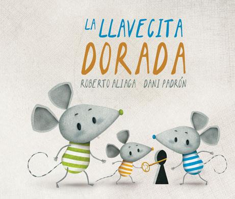 LA LLAVECITA DORADA | 9788416078622 | ALIAGA,ROBERTO/PADRÓN,DANI | Llibreria Geli - Llibreria Online de Girona - Comprar llibres en català i castellà