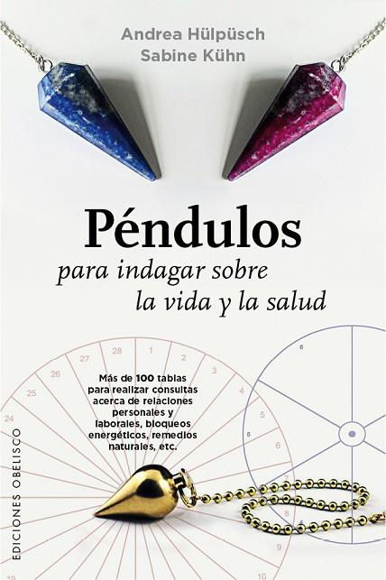 PÉNDULOS PARA INDAGAR SOBRE LA VIDA Y LA SALUD | 9788491110262 | HÜLPÜSCH,ANDREA/KÚHN,SABINE | Llibreria Geli - Llibreria Online de Girona - Comprar llibres en català i castellà