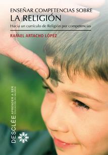 ENSEÑAR COMPETENCIAS SOBRE RELIGION | 9788433023568 | ARTACHO LOPEZ,RAFAEL | Llibreria Geli - Llibreria Online de Girona - Comprar llibres en català i castellà