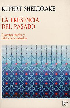 LA PRESENCIA DEL PASADO.RESONANCIA MORFICA Y HABITOS DE LA NATURALEZA | 9788472452237 | SHELDRAKE,RUPERT | Llibreria Geli - Llibreria Online de Girona - Comprar llibres en català i castellà