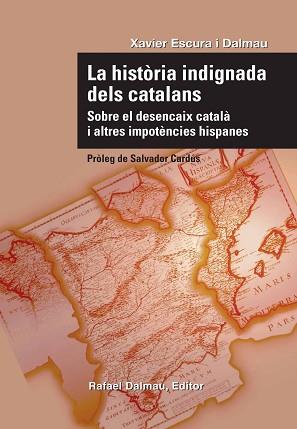 LA HISTORIA INDIGNADA DELS CATALANS | 9788423207732 | ESCURA I DALMAU,XAVIER | Llibreria Geli - Llibreria Online de Girona - Comprar llibres en català i castellà