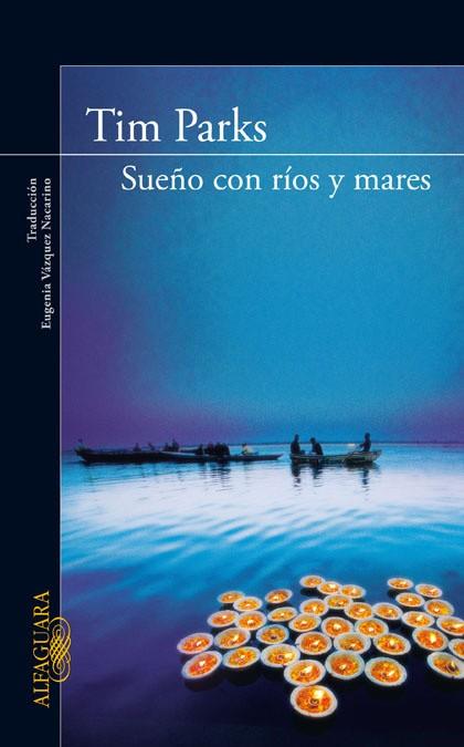 SUEÑO CON RIOS Y MARES | 9788420405315 | PARKS,TIM | Llibreria Geli - Llibreria Online de Girona - Comprar llibres en català i castellà