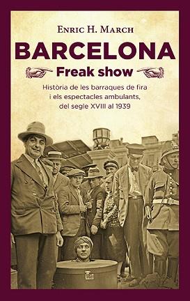 BARCELONA FREAK SHOW | 9788418908064 | MARCH,ENRIC H. | Llibreria Geli - Llibreria Online de Girona - Comprar llibres en català i castellà