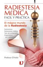 RADIESTESIA MEDICA-FACIL Y PRACTICA | 9788496112049 | D'ARBO,PROFESOR | Llibreria Geli - Llibreria Online de Girona - Comprar llibres en català i castellà