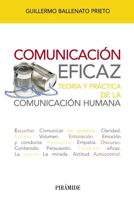 COMUNICACIÓN EFICAZ.TEORÍA Y PRÁCTICA DE LA COMUNICACIÓN HUMANA | 9788436827545 | BALLENATO PRIETO,GUILLERMO | Llibreria Geli - Llibreria Online de Girona - Comprar llibres en català i castellà