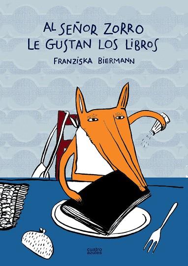 AL SEÑOR ZORRO LE GUSTAN LOS LIBROS | 9788493629205 | BIERMANN,FRANZISKA | Llibreria Geli - Llibreria Online de Girona - Comprar llibres en català i castellà