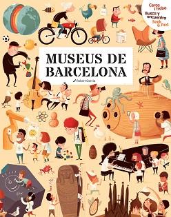 CERCA I TROBA,BUSCA Y ENCUENTRA,SEEK & FIND.MUSEUS DE BARCELONA | 9788499796727 | GARCIA,ROBERT | Llibreria Geli - Llibreria Online de Girona - Comprar llibres en català i castellà