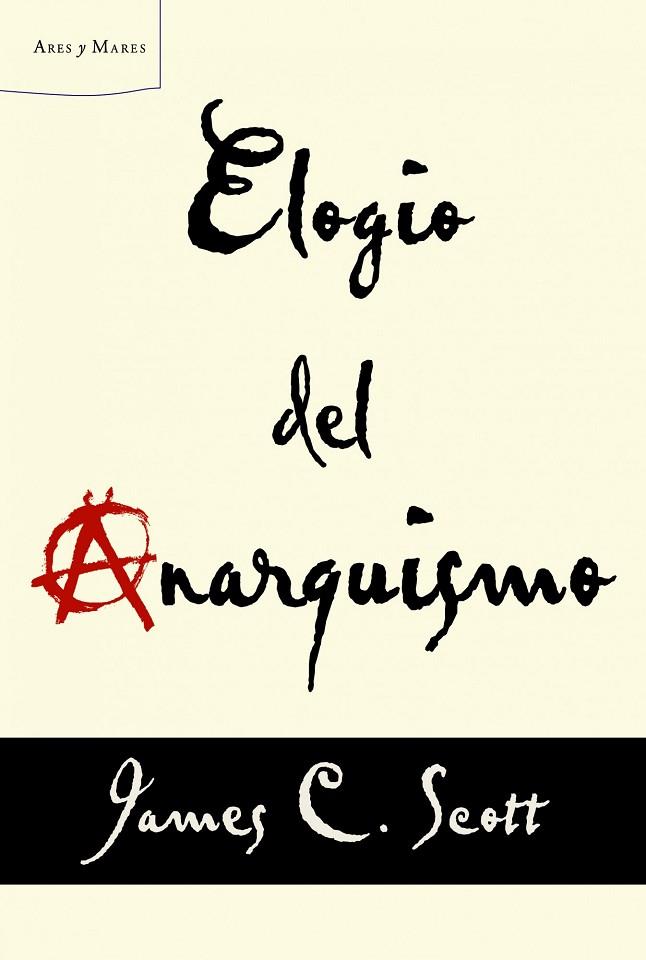ELOGIO DEL ANARQUISMO | 9788498925739 | SCOTT,JAMES C. | Llibreria Geli - Llibreria Online de Girona - Comprar llibres en català i castellà