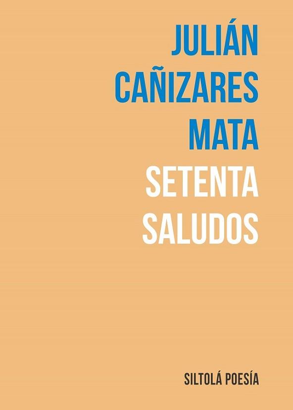 SETENTA SALUDOS | 9788419298058 | CAÑIZARES MATA,JULIÁN | Llibreria Geli - Llibreria Online de Girona - Comprar llibres en català i castellà
