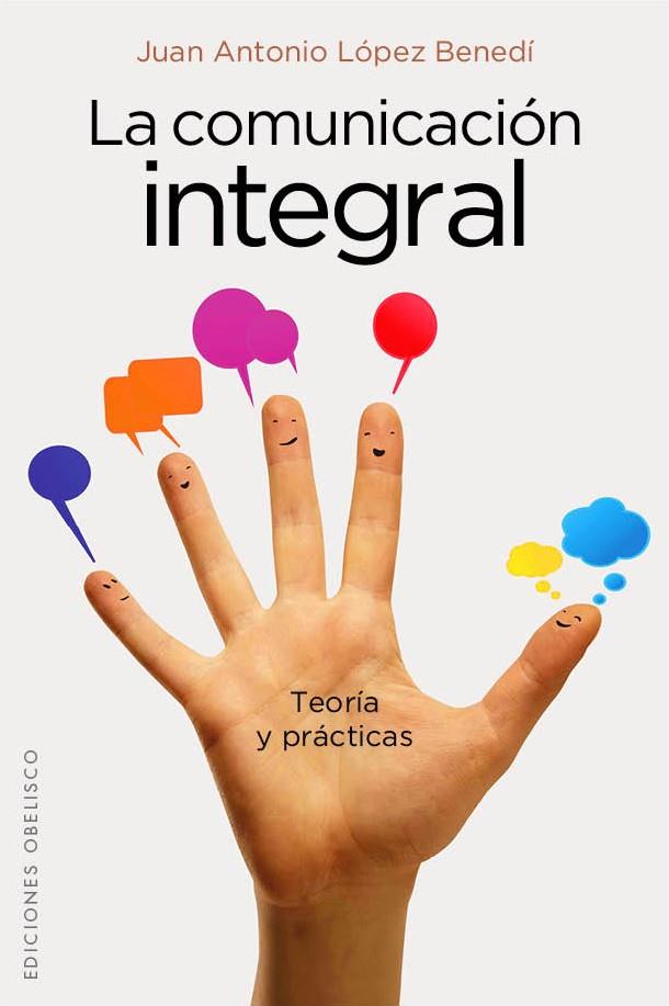 LA COMUNICACIÓN INTEGRAL.TEORÍA Y PRÁCTICAS | 9788415968023 | LÓPEZ BENEDÍ,JUAN ANTONIO | Llibreria Geli - Llibreria Online de Girona - Comprar llibres en català i castellà