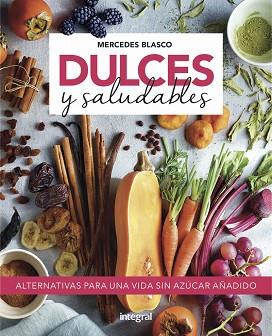 DULCES Y SALUDABLES | 9788491181743 | BLASCO GIMENO,MERCEDES | Llibreria Geli - Llibreria Online de Girona - Comprar llibres en català i castellà