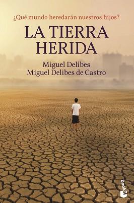 LA TIERRA HERIDA | 9788423359356 | DELIBES,MIGUEL/DELIBES DE CASTRO,MIGUEL | Llibreria Geli - Llibreria Online de Girona - Comprar llibres en català i castellà