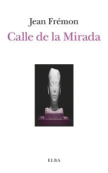 CALLE DE LA MIRADA | 9788494552403 | FRÉMON,JEAN | Llibreria Geli - Llibreria Online de Girona - Comprar llibres en català i castellà