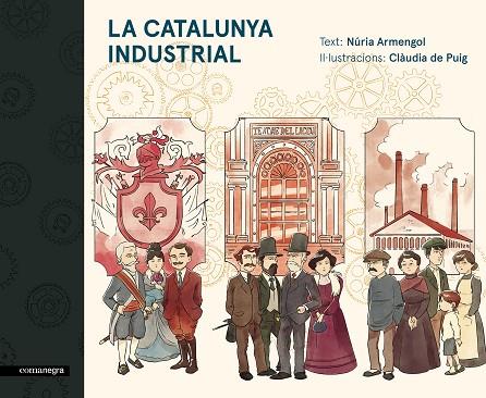 LA CATALUNYA INDUSTRIAL | 9788416605576 | ARMENGOL,NÚRIA/DE PUIG,CLÀUDIA | Llibreria Geli - Llibreria Online de Girona - Comprar llibres en català i castellà