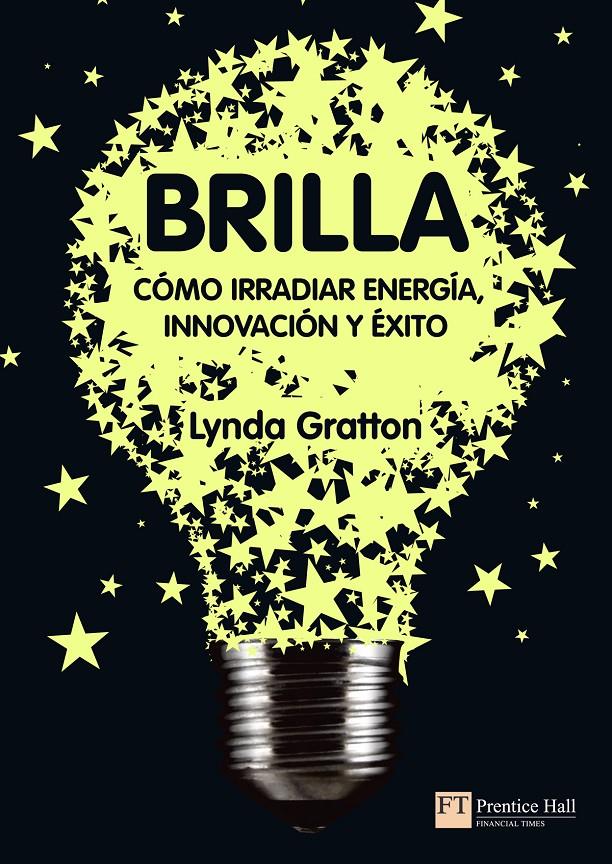 BRILLA.COMO IRRADIAR ENERGIA,INNOVACION Y EXITO | 9788483226575 | GRATTON,LYNDA | Llibreria Geli - Llibreria Online de Girona - Comprar llibres en català i castellà