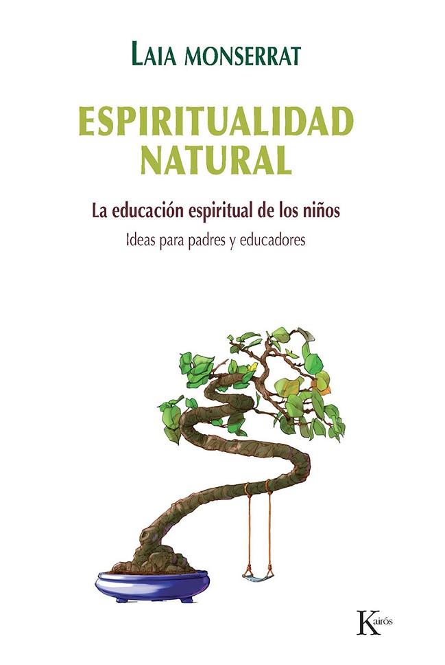 ESPIRITUALIDAD NATURAL.LA EDUCACIÓN ESPIRITUAL DE LOS NIÑOS | 9788499883700 | MONSERRAT,LAIA | Llibreria Geli - Llibreria Online de Girona - Comprar llibres en català i castellà