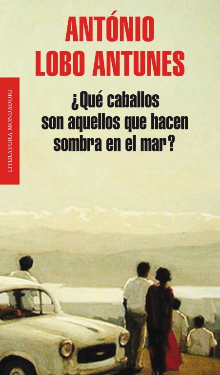 QUE CABALLOS SON AQUELLOS QUE HACEN SOMBRA EN EL MAR? | 9788439724391 | LOBO ANTUNES,ANTONIO | Llibreria Geli - Llibreria Online de Girona - Comprar llibres en català i castellà