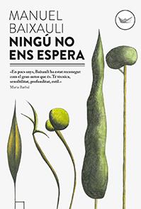 NINGÚ NO ENS ESPERA | 9788494440915 | BAIXAULI,MANUEL | Llibreria Geli - Llibreria Online de Girona - Comprar llibres en català i castellà