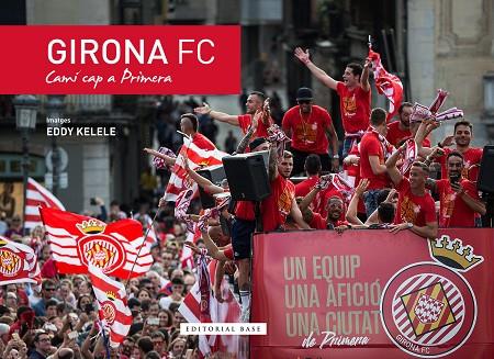GIRONA FC.CAMÍ CAP A PRIMERA | 9788416587988 | KELELE,EDDY | Llibreria Geli - Llibreria Online de Girona - Comprar llibres en català i castellà