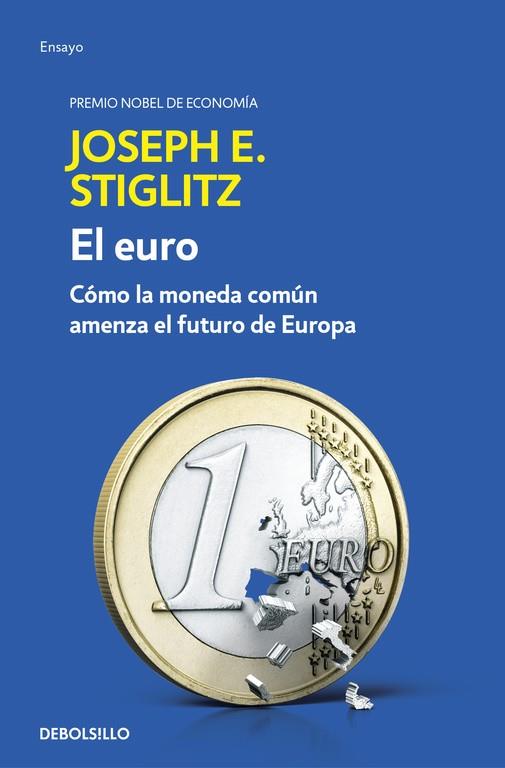 EL EURO.CÓMO LA MONEDA COMÚN AMENAZA EL FUTURO DE EUROPA | 9788466341585 | STIGLITZ,JOSEPH E. | Llibreria Geli - Llibreria Online de Girona - Comprar llibres en català i castellà