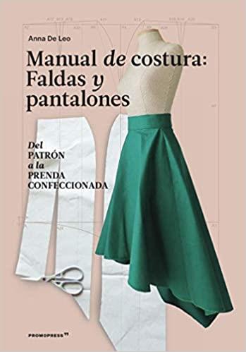 MANUAL DE COSTURA.FALDAS Y PANTALONES | 9788417412821 | DE LEO,ANNA | Llibreria Geli - Llibreria Online de Girona - Comprar llibres en català i castellà